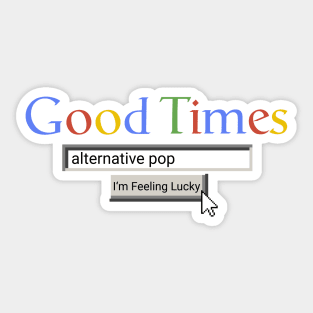 Good Times Alternative Pop Sticker